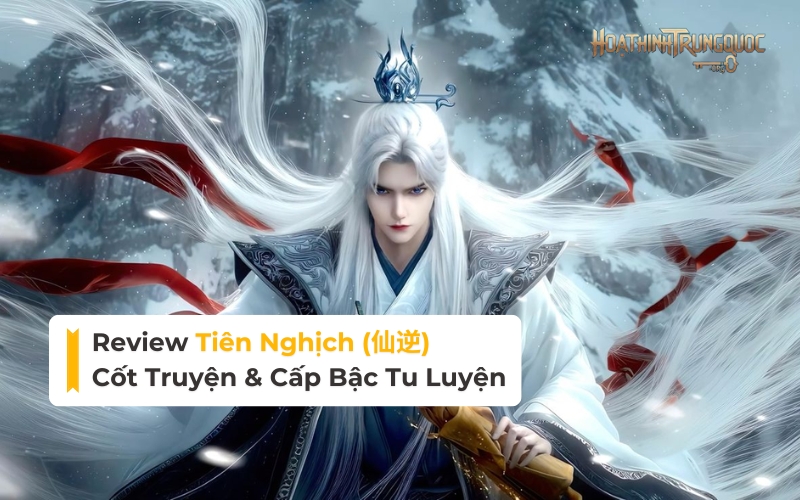 review-tien-nghich-cot-truyen-cap-bac-tu-luyen